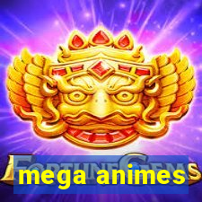 mega animes